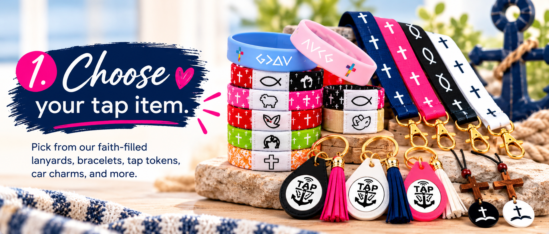 1. Choose your tap item — pick from our faith-filled lanyards, bracelets, tap tokens, car charms, and more.